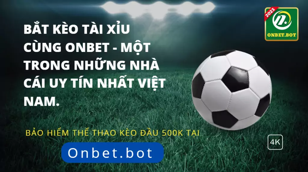 Bắt kèo tài xỉu cùng Onbet - Một trong những nhà cái uy tín nhất Việt Nam. 